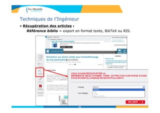 31
Techniques de l’Ingénieur
• Récupération des articles :
Référence biblio = export en format texte, BibTeX ou RIS.
 