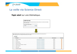 La veille via Science Direct
Topic alert sur une thématique.
71
 