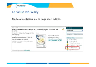 La veille via Wiley
Alerte à la citation sur la page d’un article.
80
 