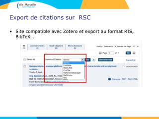 Export de citations sur RSC
• Site compatible avec Zotero et export au format RIS,
BibTeX…
 