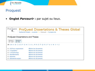 Proquest
• Onglet Parcourir : par sujet ou lieux.
76
 