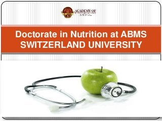 Doctorate in Nutrition at ABMS
SWITZERLAND UNIVERSITY
 