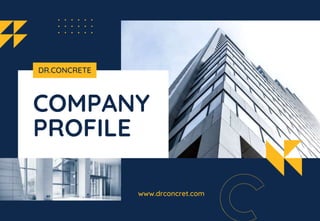 DR.CONCRETE
COMPANY
PROFILE
www.drconcret.com
 
