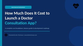 Launching Doctor Comprehensive Guide to Developing and Launching a Doctor Consultation ...