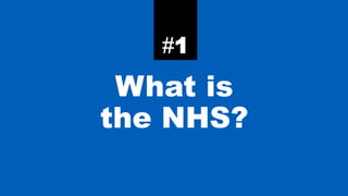 What is
the NHS?
#1
 