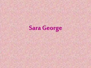 Sara George
 