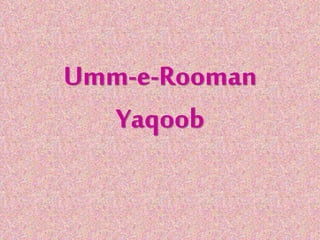 Umm-e-Rooman
Yaqoob
 