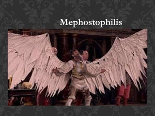 Mephostophilis
 