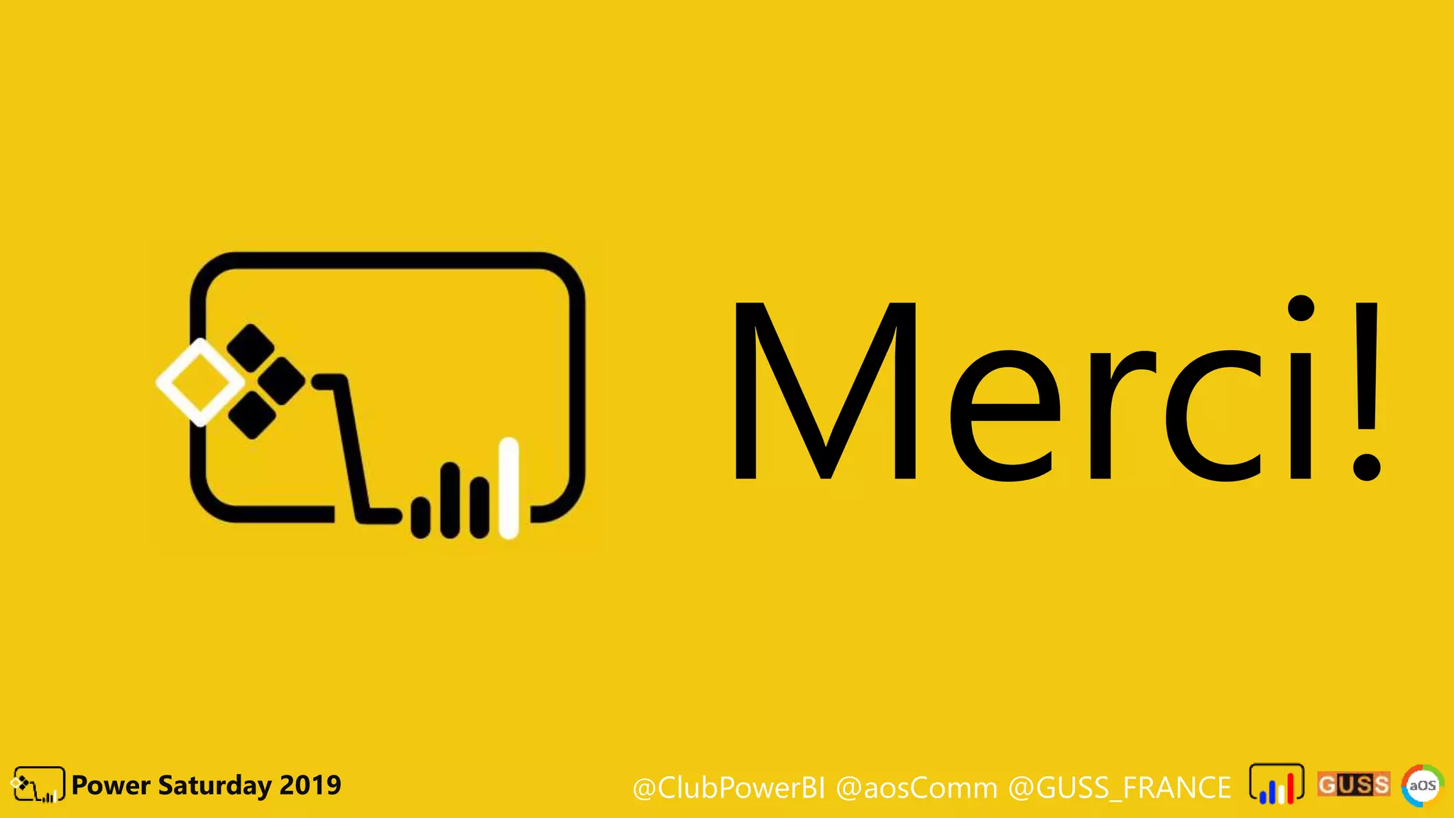 @ClubPowerBI @aosComm @GUSS_FRANCEPower Saturday 2019
Merci!
 