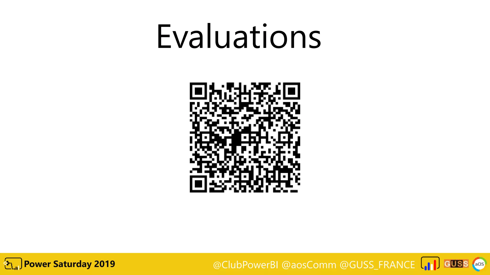 @ClubPowerBI @aosComm @GUSS_FRANCEPower Saturday 2019
Evaluations
 