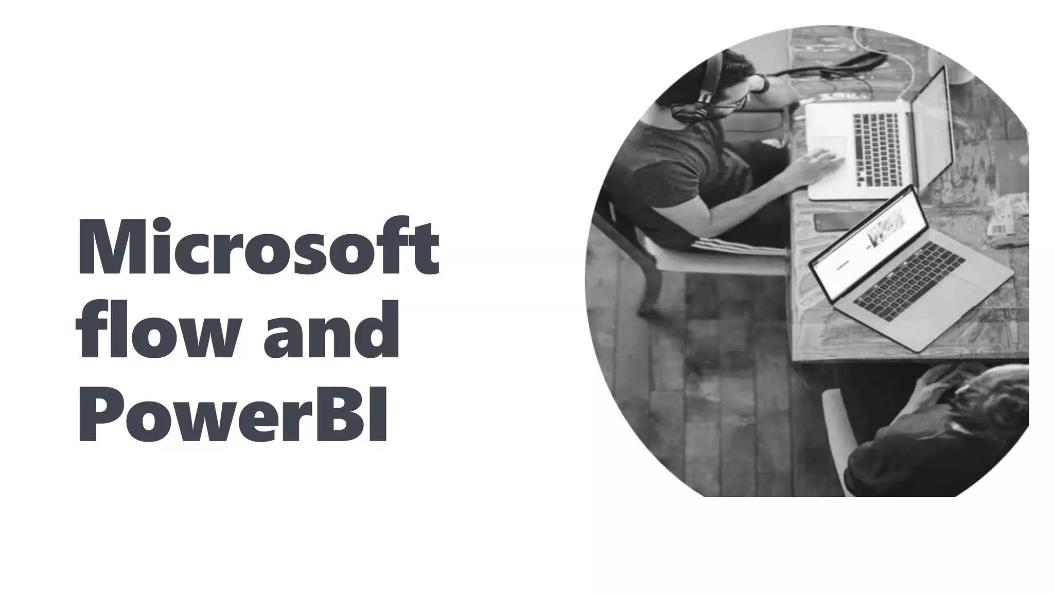 Microsoft
flow and
PowerBI
 