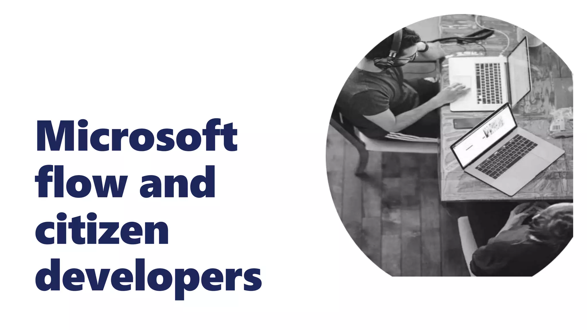 Microsoft
flow and
citizen
developers
 