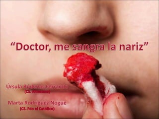(2017-12-05)Doctor, me sangra la nariz. (ppt)