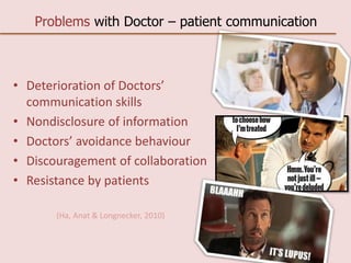 Problems with Doctor – patient communication
• Deterioration of Doctors’
communication skills
• Nondisclosure of informati...