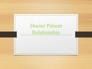 Doctor Patient
Relationship
 