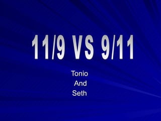 Tonio  And Seth  11/9 VS 9/11 
