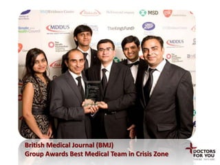 British Medical Journal (BMJ)
Group Awards Best Medical Team in Crisis Zone
 