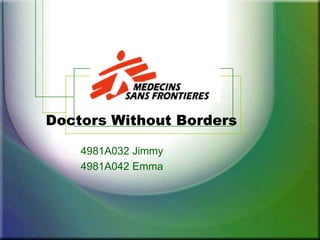 Doctors Without Borders 4981A032Jimmy 4981A042 Emma 