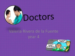Valeria Rivera de la Fuente
year 4
 