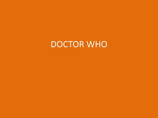 DOCTOR WHO
 