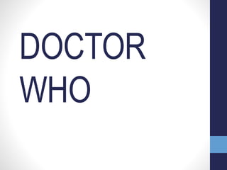 DOCTOR 
WHO 
 