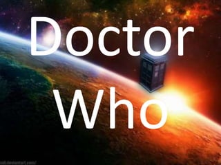 Doctor
Who
 