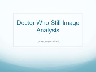 Doctor Who Still Image Analysis Lauren Wilson 12S11 
