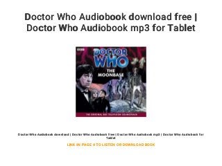 Doctor Who Audiobook download free |
Doctor Who Audiobook mp3 for Tablet
Doctor Who Audiobook download | Doctor Who Audiobook free | Doctor Who Audiobook mp3 | Doctor Who Audiobook for
Tablet
LINK IN PAGE 4 TO LISTEN OR DOWNLOAD BOOK
 