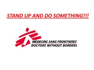 STAND UP AND DO SOMETHING!!!
 