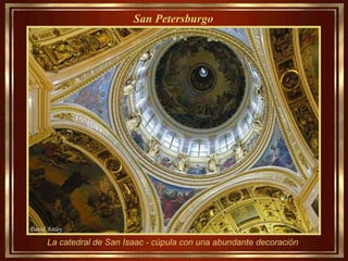 La catedral de San Isaac - cúpula con una abundante decoración San Petersburgo   
