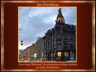 Dom Knigi "Biblioteca" se encuentra en Singer Building de estilo Art Nouveau  San Petersburgo   