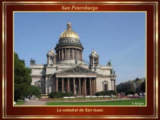 La catedral de San Isaac - cúpula con una abundante decoración
San Petersburgo
 