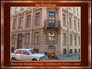 Y desde la encantadora San Petersburgo, Dostoievsky
profetizó:
"Sólo la belleza salvará al mundo!"
San Petersburgo
 