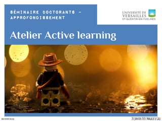 Séminaire doctorants –
Approfondissement
Atelier Active learning
20janvier2015|MagalieLeGalldroitsréservésparlego
 