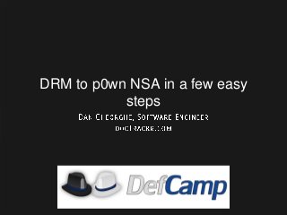 DRM to p0wn NSA in a few easy
steps

 
