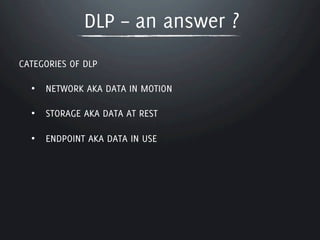 DLP IS TRANSMISSION CONTROL
NOT DESIGNED TO ALLOW SECURED DATA SHARING AND
COLLABORATION WHILE PREVENTING DOCUMENT LEAKAGE...