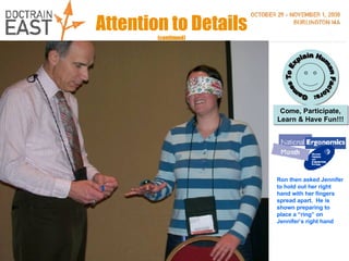 Attention to Details  (continued) Ron then asked Jennifer to hold out her right hand with her fingers spread apart.  He is shown preparing to place a “ring” on Jennifer’s right hand Lotion Lotion 