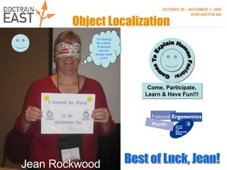 Object Localization I’m looking for a prize. Everyone but me knows what it is!!! Best of Luck, Jean! Jean Rockwood 