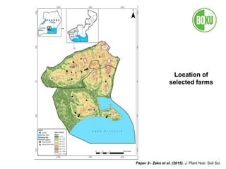 Location of
selected farms
Paper 2– Zake et al. (2015). J. Plant Nutr. Soil Sci.
 