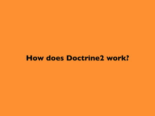 How does Doctrine2 work?
 