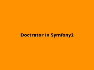 Doctrator in Symfony2
 