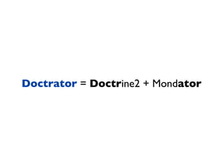 Doctrator = Doctrine2 + Mondator
 