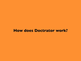 How does Doctrator work?
 
