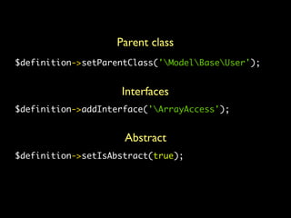 Parent class
$definition->setParentClass('ModelBaseUser');


                    Interfaces
$definition->addInterface('ArrayAccess');


                     Abstract
$definition->setIsAbstract(true);
 