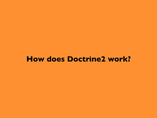 How does Doctrine2 work?
 