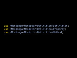 use MondongoMondatorDefinitionDefinition;
use MondongoMondatorDefinitionProperty;
use MondongoMondatorDefinitionMethod;
 