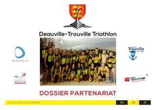 Deauville-Trouville Triathlon
DOSSIER PARTENARIAT
Dossier partenariat version du 11/09/2015
 