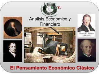 El Pensamiento Económico Clásico
Analisis Economico y
Financiero
 