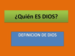 ¿Quién ES DIOS?
 