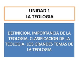 UNIDAD 1
LA TEOLOGIA
 